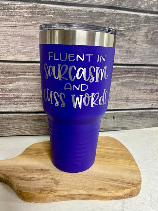 “Fluent in Sarcasm and Cuss Words” Stainless Steel Tumbler – Personalized Drinkware