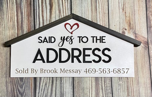 Personalized Real Estate Closing Sign – “Said Yes to the Address”