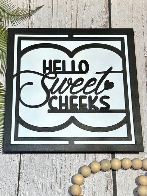 Hello Sweet Cheeks Sign