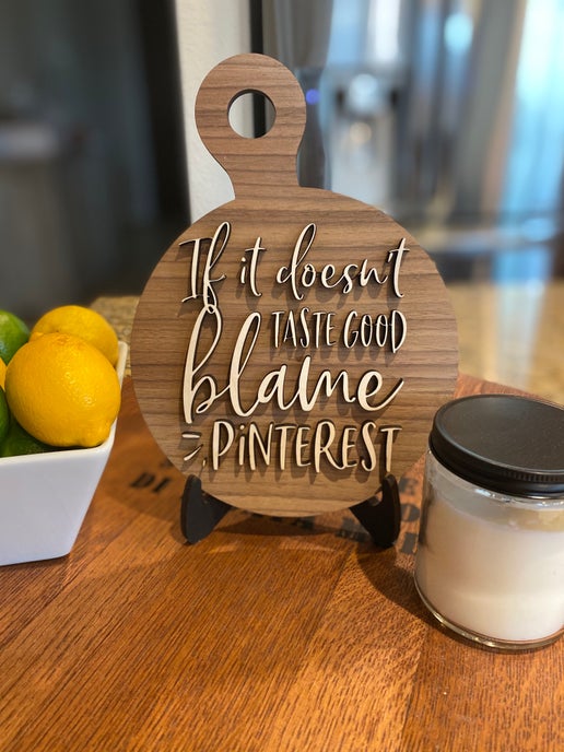 “If It Doesn’t Taste Good, Blame Pinterest” Wooden Kitchen Sign