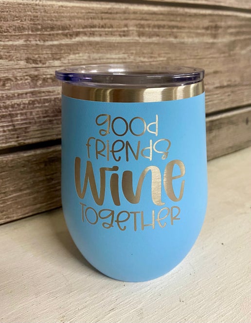 "Good Friends Wine Together" Wine Tumbler