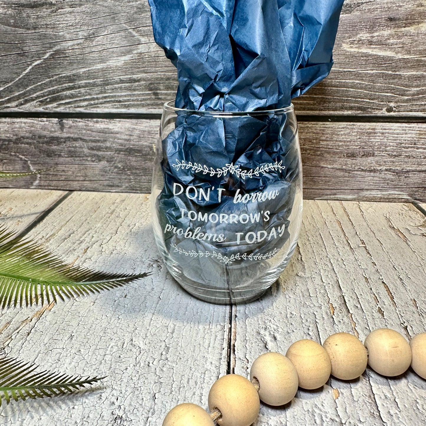 Engraved Motivational Stemless Wine Glass | “Don’t Borrow Tomorrow’s Problems Today” | Inspirational Drinkware | Custom Gift for Her