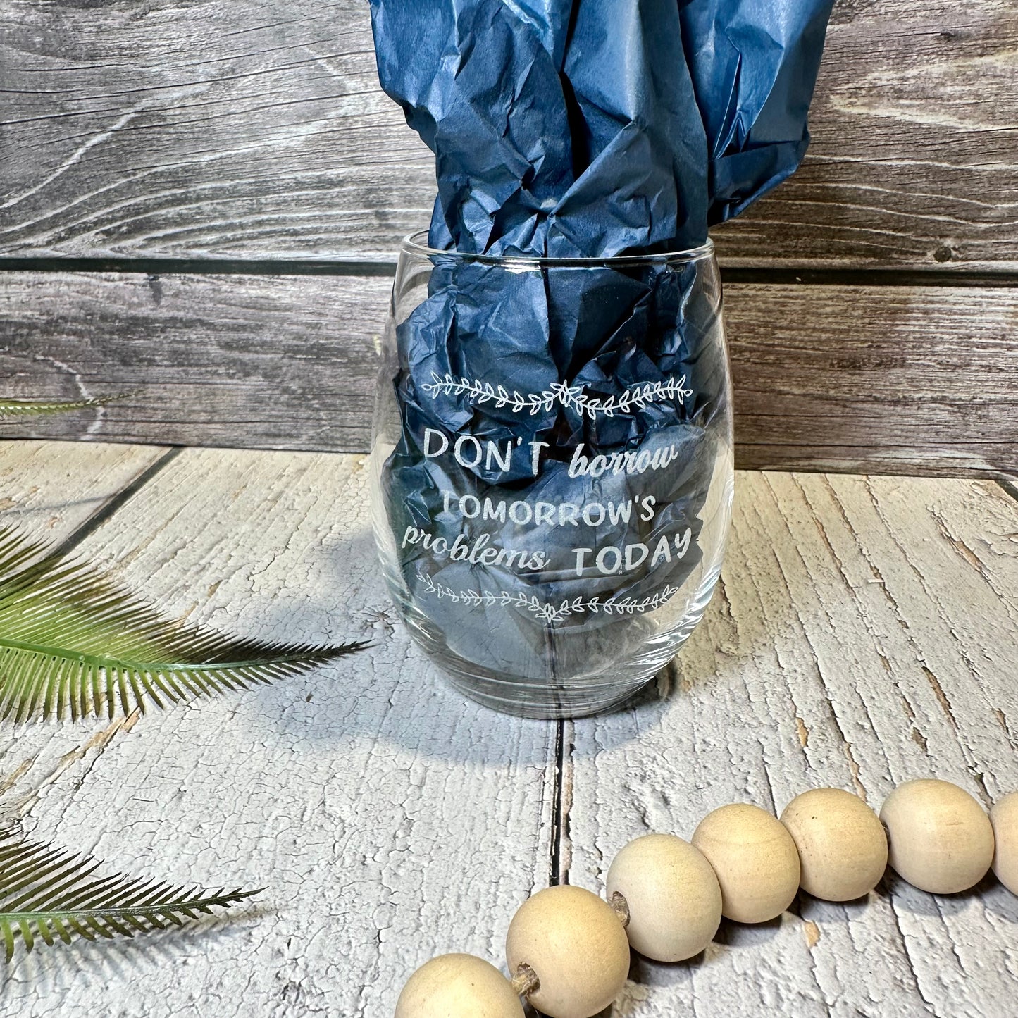 Engraved Motivational Stemless Wine Glass | “Don’t Borrow Tomorrow’s Problems Today” | Inspirational Drinkware | Custom Gift for Her