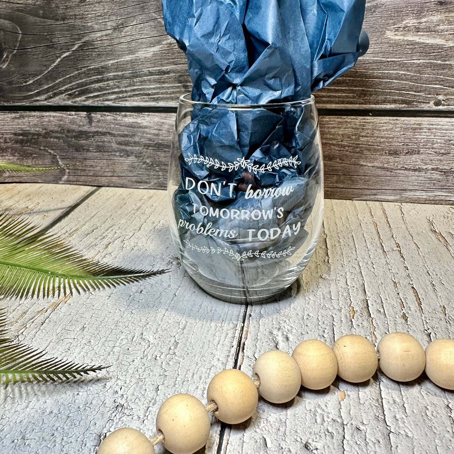 Engraved Motivational Stemless Wine Glass | “Don’t Borrow Tomorrow’s Problems Today” | Inspirational Drinkware | Custom Gift for Her