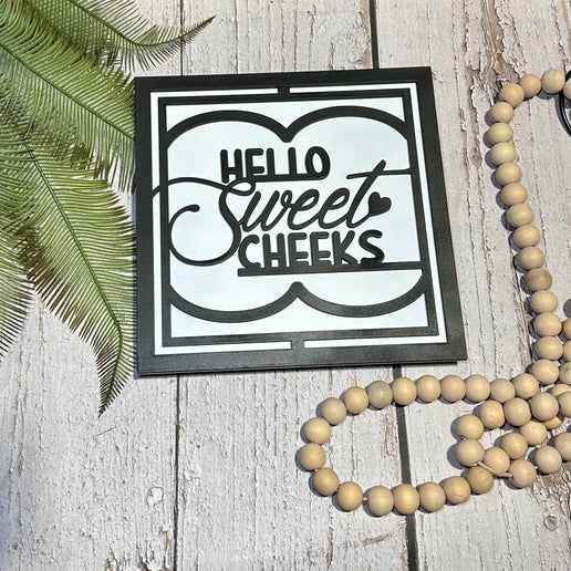 Hello Sweet Cheeks Sign