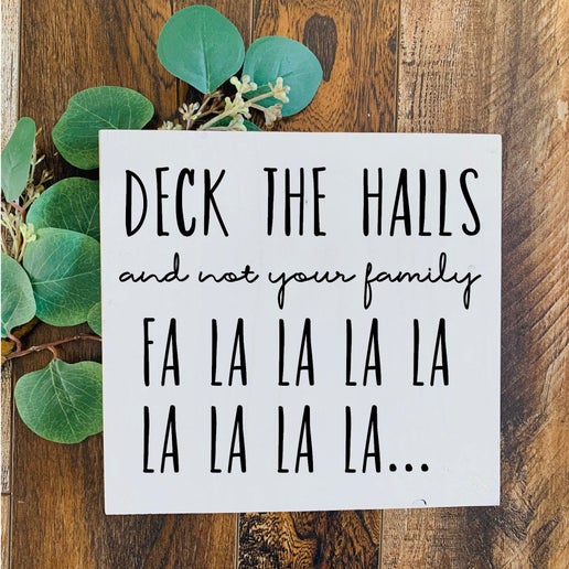 “Deck the Halls and Not Your Family” Wooden Sign 🎄
