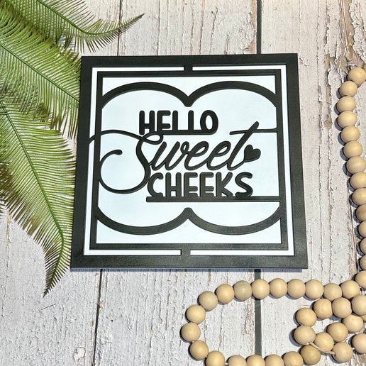 Hello Sweet Cheeks Sign