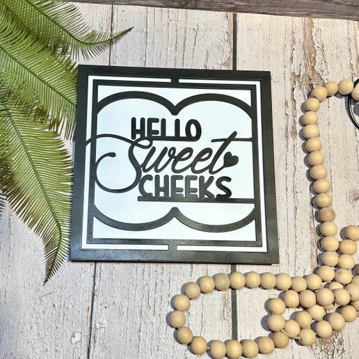 Hello Sweet Cheeks Sign