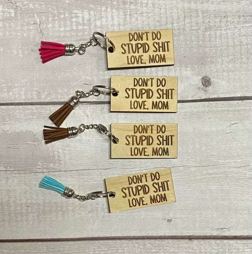 Funny Reminder Keychain - “Don’t Do Stupid Sh*t, Love Mom”