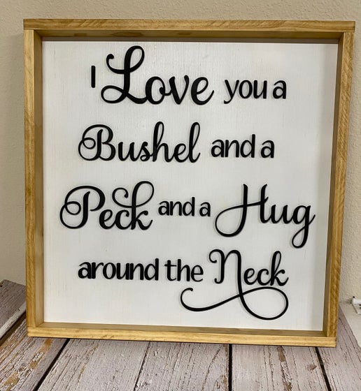 I Love You a Bushel and a Peck - Wooden Sign