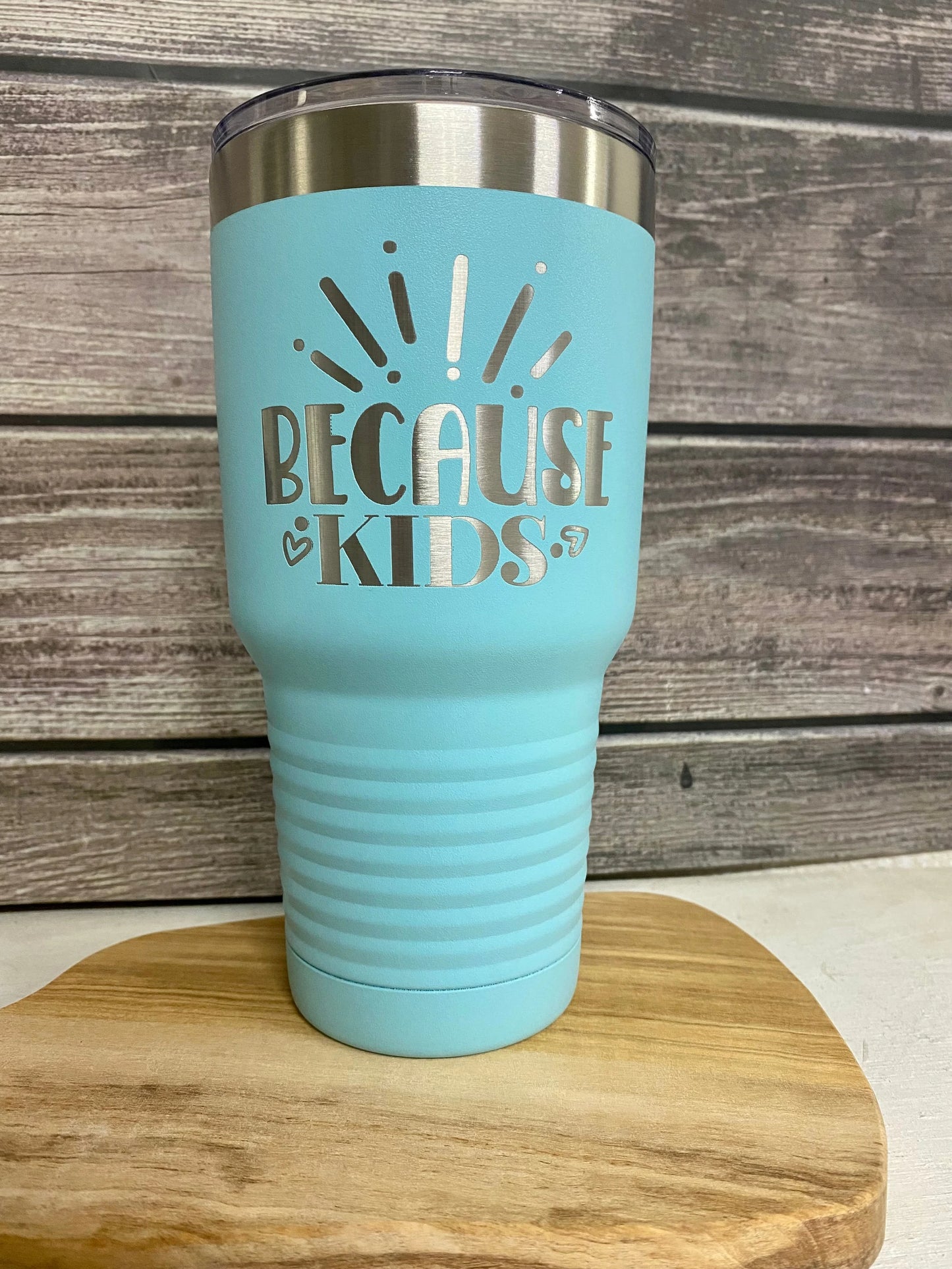 Because Kids - tumbler